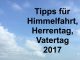 Tipps für Himmelfahrt, Herrentag, Vatertag 2017